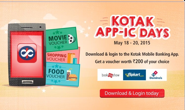 India Desire : Kotak APP-IC-DAYS Offer : Get Free Rs. 200 Flipkart or Bookmyshow or Dominos voucher On Download and Login to the Kotak Mobile Banking app