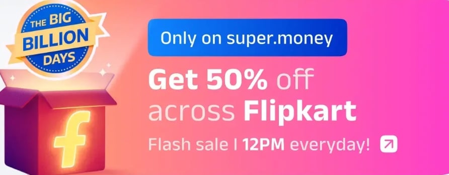 India Desire : Flipkart Super Money UPI Offer : Flat 50% Off Upto Rs 1000 On Payment Using Super.money UPI On Flipkart [Everyday At 12PM]