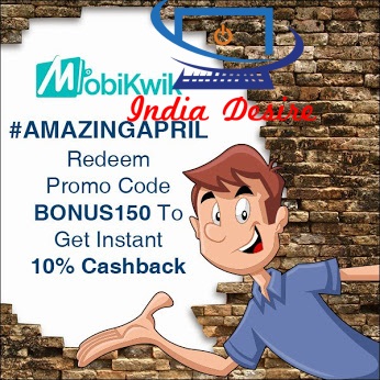 India Desire : Mobikwik Wallet 10% Cashback maximum Rs. 150 For All users Between 3 Pm To 6 Pm Today[April 16]- BONUS150