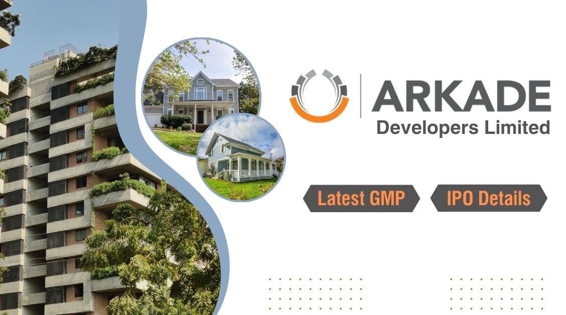 India Desire : Arkade Developers Limited IPO Review: Opening Date, GMP & Subscription Status