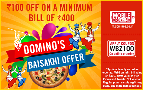 India Desire : Dominos Baisakhi Offer: Get Rs 100 off on minimum order of Rs. 400 From Dominos-WBZ100