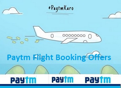 Paytm Flight Booking Offers- Get Upto 100% Cashback On