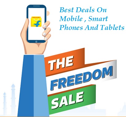 India Desire : Flipkart  Freedom Sale- Best Deals On Mobile , Smart Phones And Tablets
