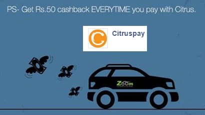 India Desire : Zoomcar Citrus Cash Offer: Get Free Rs. 100 bonus For Citrus Cash Sign up Via Zoomcar & Rs. 50 Cashback on paying by Citrus wallet